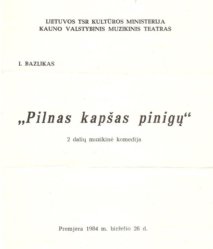  I. Bazlikas,  II dalių muzikinė komedija „Pilnas kapšas pinigų“