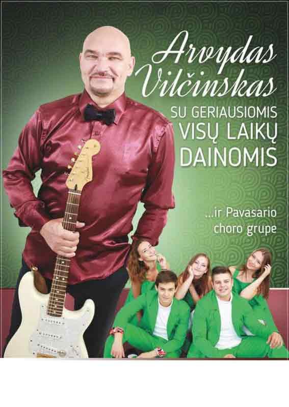 Arvydas Vilčinskas ir „Jonavos Pavasario“ choro grupė su geriausiomis visų laikų dainomis