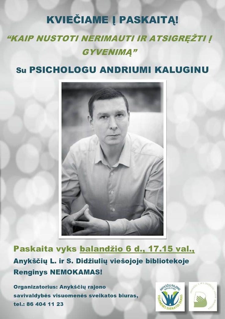 Paskaita „Kaip nustoti nerimauti ir atsigręžti į gyvenimą“ su psichologu Andriumi Kaluginu