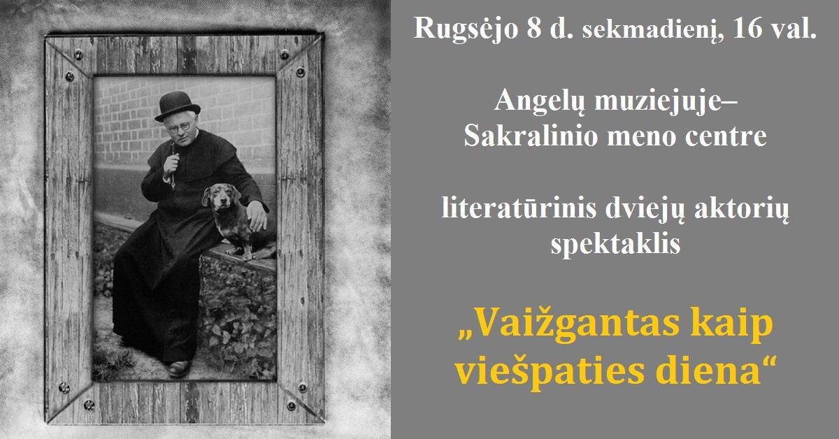 Literatūrinis spektaklis „Vaižgantas kaip viešpaties diena“