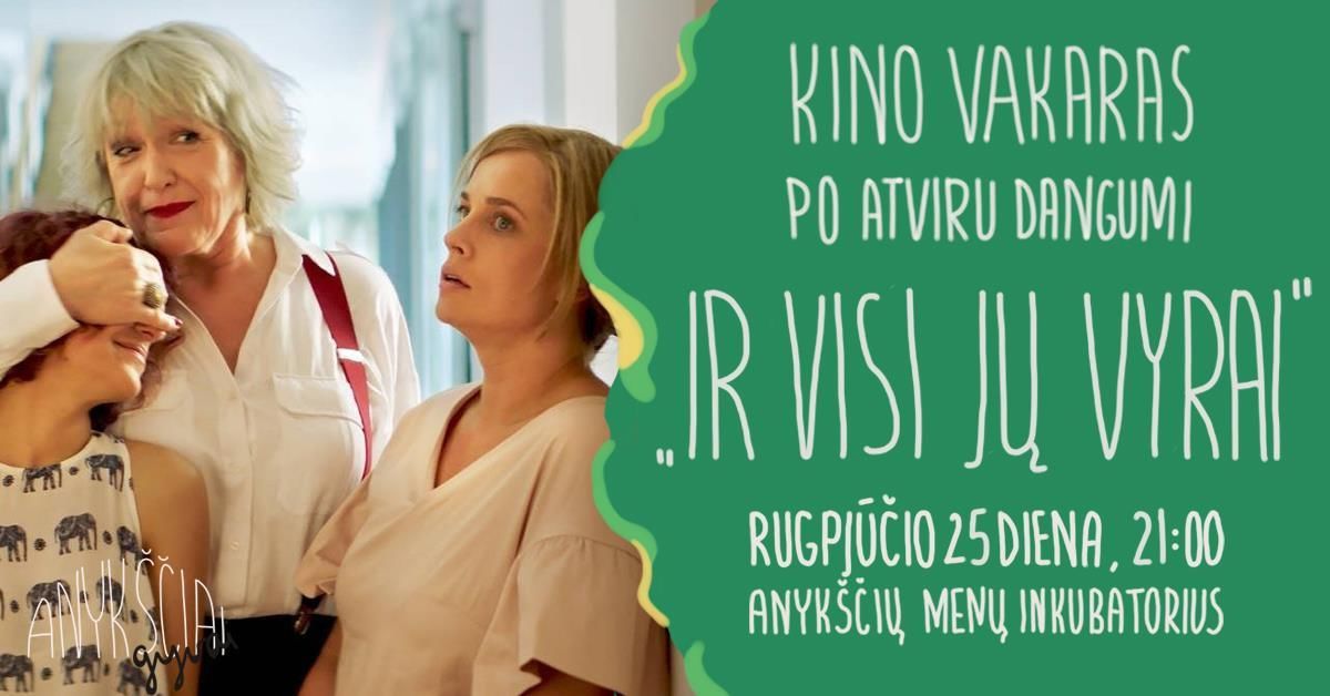 Kino vakaras po atviru dangumi / Donato Ulvydo komedija “Ir visi jų vyrai” (2019 m., trukmė 1h 48min)