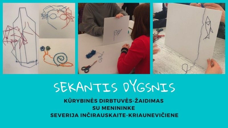 Kūrybinės dirbtuvės-žaidimas „Sekantis dygsnis“ su menininke Severija Inčirauskaite-Kriaunevičiene