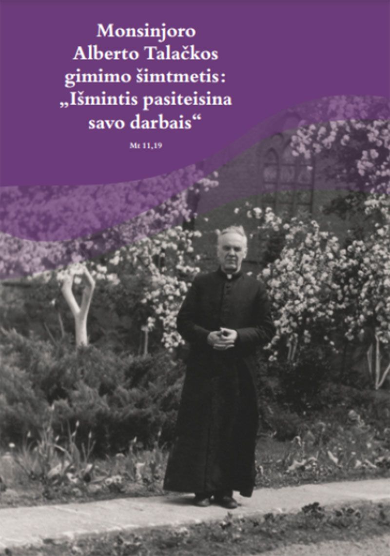 Kilnojamos parodos ir leidinio pristatymas Monsinjoro Alberto Talačkos gimimo šimtmetis: „Išmintis pasiteisina savo darbais“