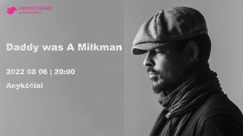 Festivalis Purpurinis vakaras (2022) / Atlikėjo „Daddy Was A Milkman“ koncertas / Anykščių Vyno daryklos kiemelyje