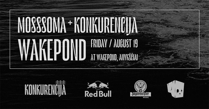 Renginys „MOSSSOMA + KONKURENCIJA TAKES WAKEPOND”