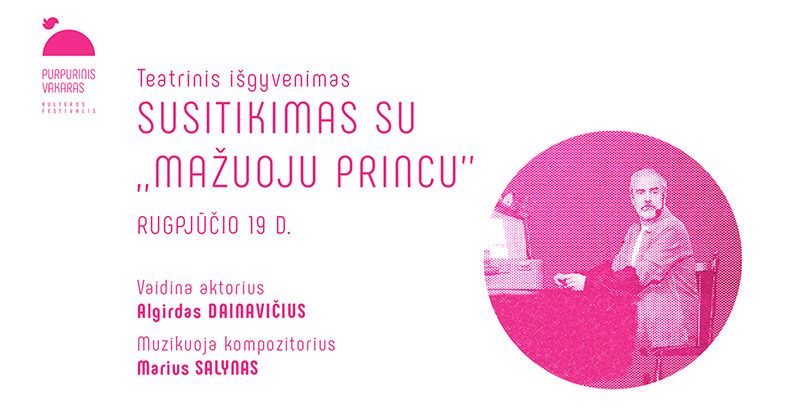Kultūros festivalis „Purpurinis vakaras“ (2023) / Mono spektaklis susitikimas su „Mažuoju princu“ / Vaidina A. Dainavičius