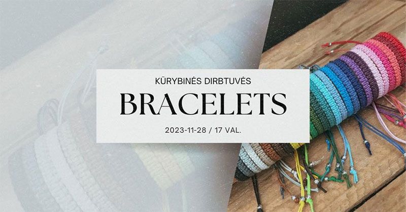 Kūrybinės dirbtuvės „Bracelets“