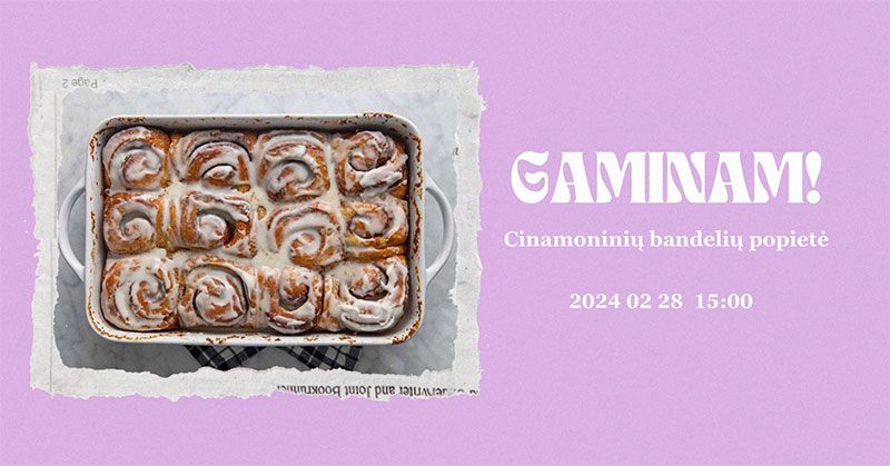 Renginys „Gaminam!“ / Cinamoninės bandelės