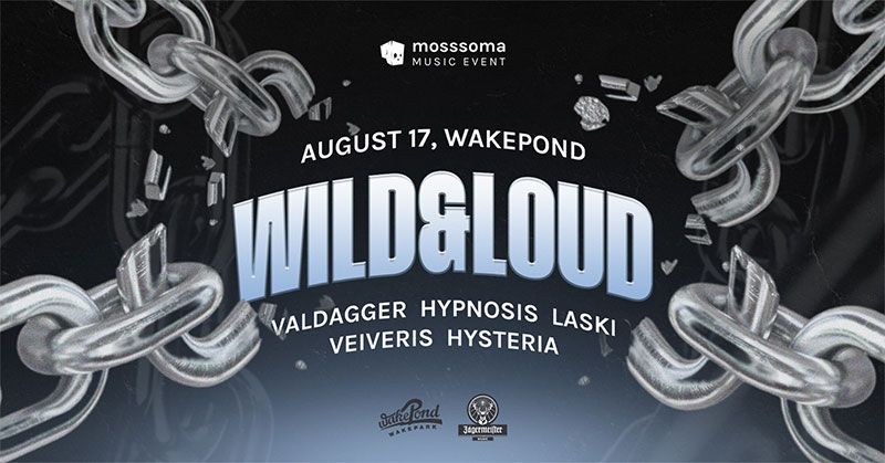 Vakarėlis „Mosssooma Loud & Wild“ / Groja Valdagger, Veiveris, Laski, Hypnosis, Hysteria