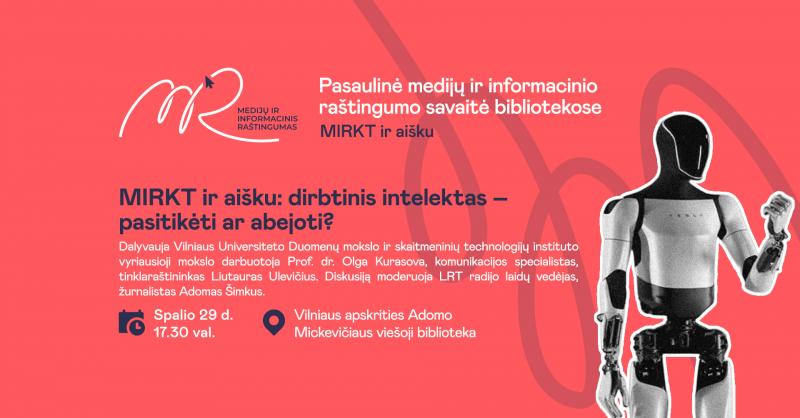 Pasaulinė medijų ir informacinio raštingumo savaitė bibliotekoje „MIRKT ir aišku“ / Nuotolinė paskaita „Dirbtinis intelektas - pasitikėti ar abejoti?“