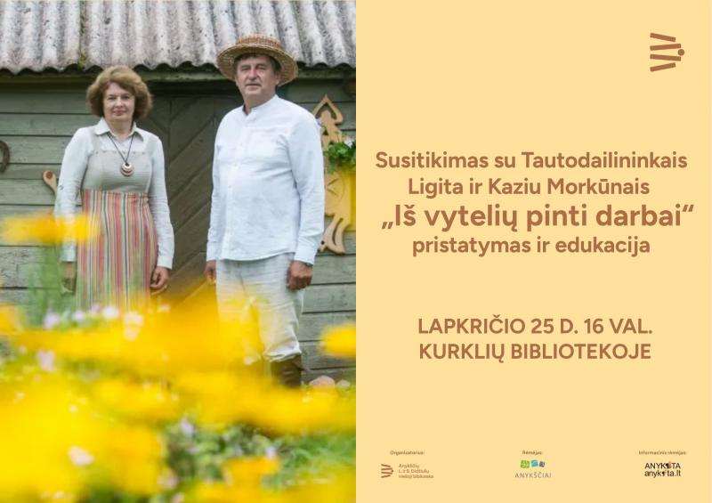 Susitikimas su Tautodailininkais Ligita ir Kaziu Morkūnais / „Iš vytelių pinti darbai“ pristatymmas ir edukacija