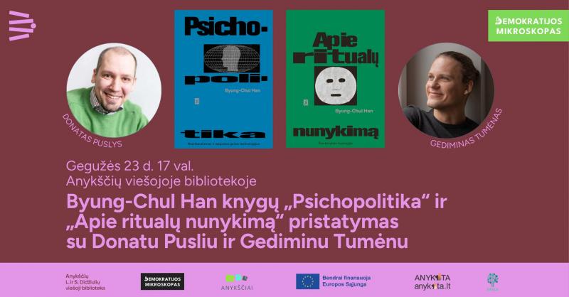 „Byung-Chul Han“ knygų „Psichopolitika“ ir „Apie ritualų nunykimą“ pristatymas su Donatu Pusliu ir Gediminu Tumėnu