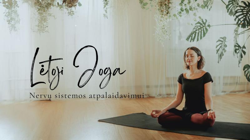 Praktinis užsiėmimas „Lėtoji Joga - nervų sistemos atpalaidavimui“