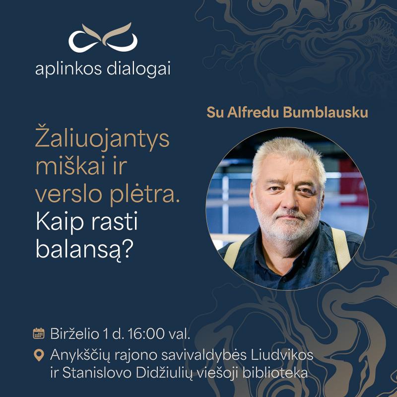 Aplinkos dialogai „Žaliuojantys miškai ir verslo plėtra. Kaip rasti balansą?“
