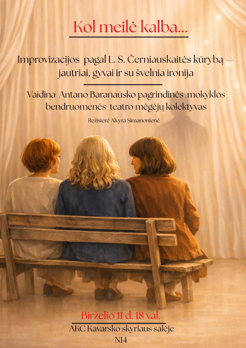 A. Baranausko pagrindinės mokyklos bendruomenės teatro mėgėjų spektaklis „Kol meilė kalba...“
