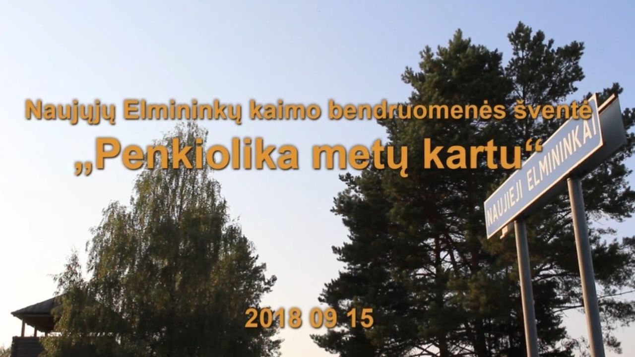 2018 09 15 - Dokumentinis filmas / N. Elmininkų kaimo bendruomenė kviečia į šventę „Penkiolika metų kartu“