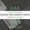 Praktiniai mokymai „SOCIALINIAI TINKLAI KARJERAI IR VERSLUI. FACEBOOK VS LINKEDIN"