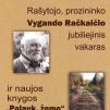 Rašytojo prozininko Vygando Račkaičio jubiliejinis vakaras ir naujos knygos sutiktuvės „Palauk, žeme“