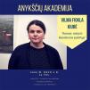 Anykščių akademija / Svečiuose Vilma Fiokla Kiurė