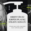 Dirbtuvės su kirpėju - plaukų stilistu Donatu Krasausku / Atrask savo stilių!