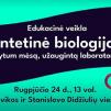 Edukacinė veikla „Sintetinė biologija: ar valgytum mėsą, užaugintą laboratorijoje?“