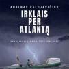 Lietuviškas dokumentinis filmas „Irklais per Atlantą“ (2024m., Trukmė: 100 min)