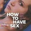 Kino filmas „How to have sex“ (2024m., Trukmė: 1 h 31 min)